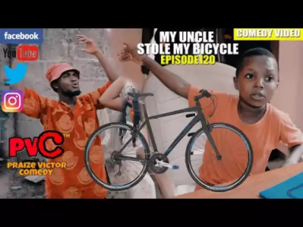 Video (Skit): Praize Victor Comedy- My Uncle Stole my Bike